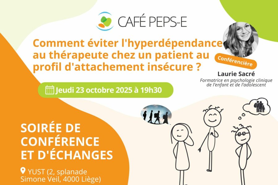 Café PEPS-E - Soirée de conférence et d'échanges : Comment éviter l'hyperdépendance au thérapeute chez un patient au profil d'attachement insécure ?