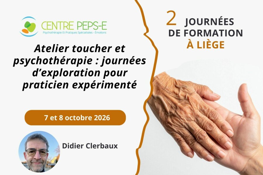 2 journées de formation (Liège) - TOUCHER ET PSYCHOTHERAPIE : DEUX JOURNEES D'EXPLORATION POUR PRATICIEN EXPERIMENTE - 7 et 8 octobre 2026