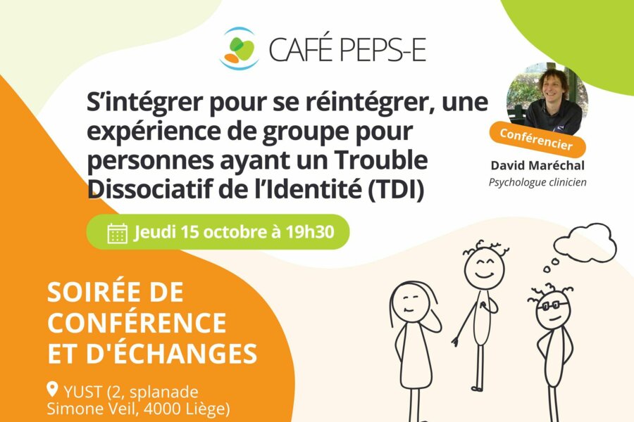 Café PEPS-E - Soirée de conférence et d'échanges : S’intégrer pour se réintégrer, une expérience de groupe pour personnes ayant un Trouble Dissociatif de l’Identité (TDI), le 15 octobre 2026 à Liège