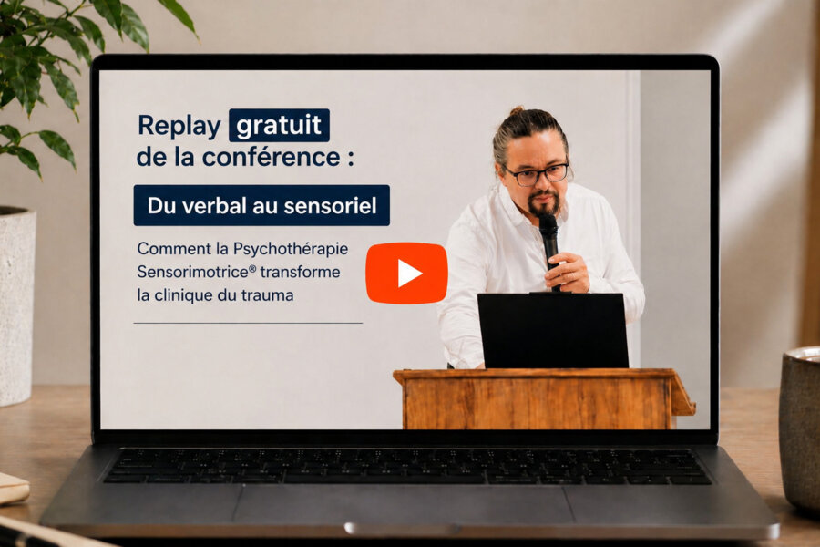 Webinaire PRÉENREGISTÉ et GRATUIT - Du Verbal au Sensoriel : comment la Psychothérapie Sensorimotrice® transforme la clinique du trauma avec Raphaël Gazon
