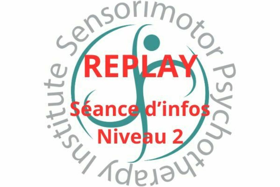 Présentation préenregistrée EN LIGNE et GRATUITE du Niveau 2 en Psychothérapie Sensorimotrice®