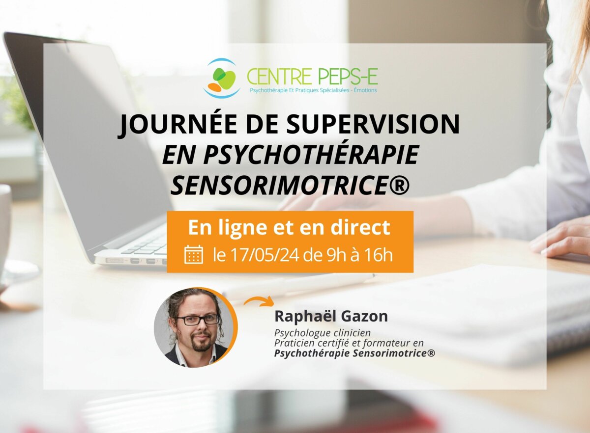 Inscrivez-vous à une journée de supervision en Psychothérapie Sensorimotrice® avec Raphaël Gazon, le 17/05/24 - En ligne