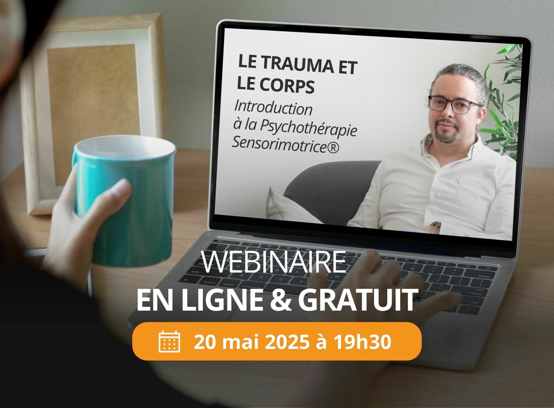 Webinaire EN LIGNE et GRATUIT : LE TRAUMA ET LE CORPS, Introduction à la Psychothérapie Sensorimotrice® avec Raphaël Gazon, le 20 mai 2025 à 19h30