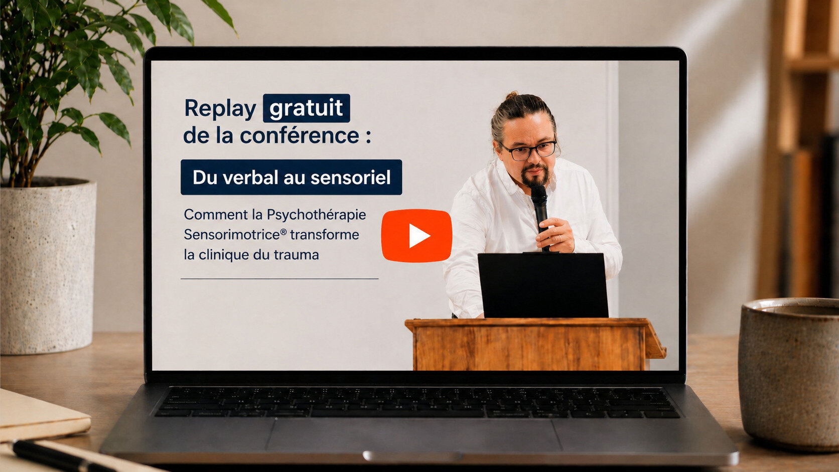 Webinaire PRÉENREGISTÉ et GRATUIT - Du Verbal au Sensoriel : comment la Psychothérapie Sensorimotrice® transforme la clinique du trauma avec Raphaël Gazon