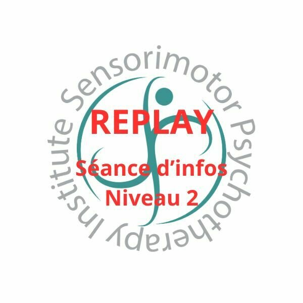 Présentation préenregistrée EN LIGNE et GRATUITE du Niveau 2 en Psychothérapie Sensorimotrice®