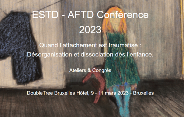 9-11 mars 2023 - Congrès international - Quand l'attachement est traumatisé : Désorganisation et dissociation dès l'enfance