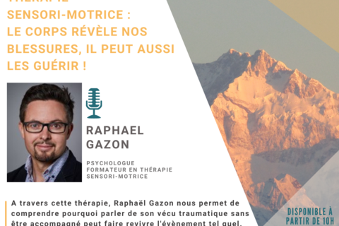 Psychothérapie Sensorimotrice® : le corps révèle nos blessures, il peut aussi les guérir !  - Samedi 29 janvier - Intervention de Raphaël Gazon